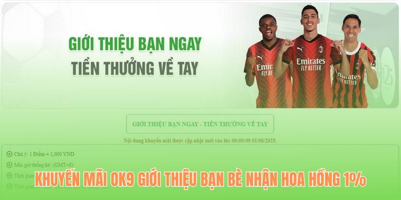 Khuyến mãi OK9 giới thiệu bạn bè nhận hoa hồng hấp dẫn